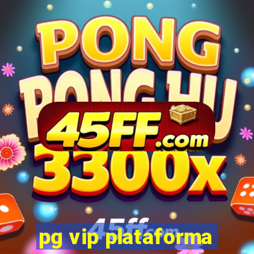 pg vip plataforma